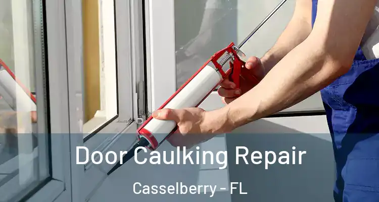 Door Caulking Repair Casselberry - FL